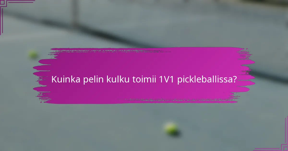 Kuinka pelin kulku toimii 1V1 pickleballissa?