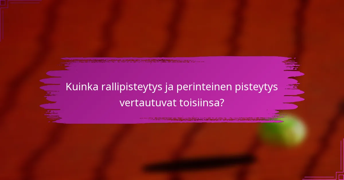 Kuinka rallipisteytys ja perinteinen pisteytys vertautuvat toisiinsa?