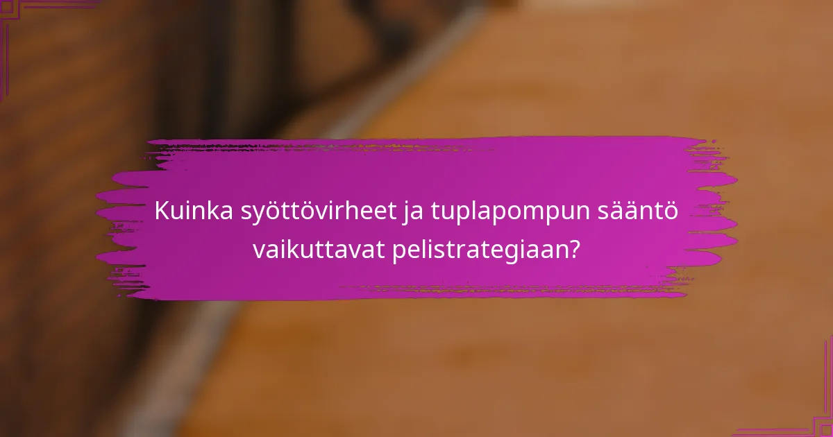 Kuinka syöttövirheet ja tuplapompun sääntö vaikuttavat pelistrategiaan?