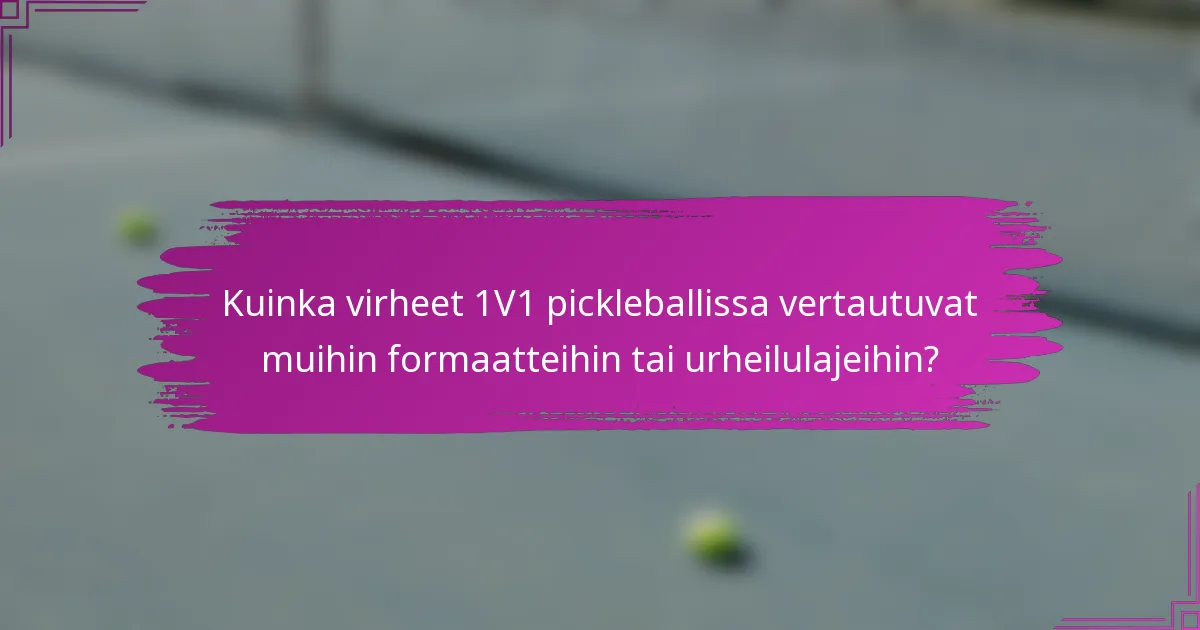 Kuinka virheet 1V1 pickleballissa vertautuvat muihin formaatteihin tai urheilulajeihin?