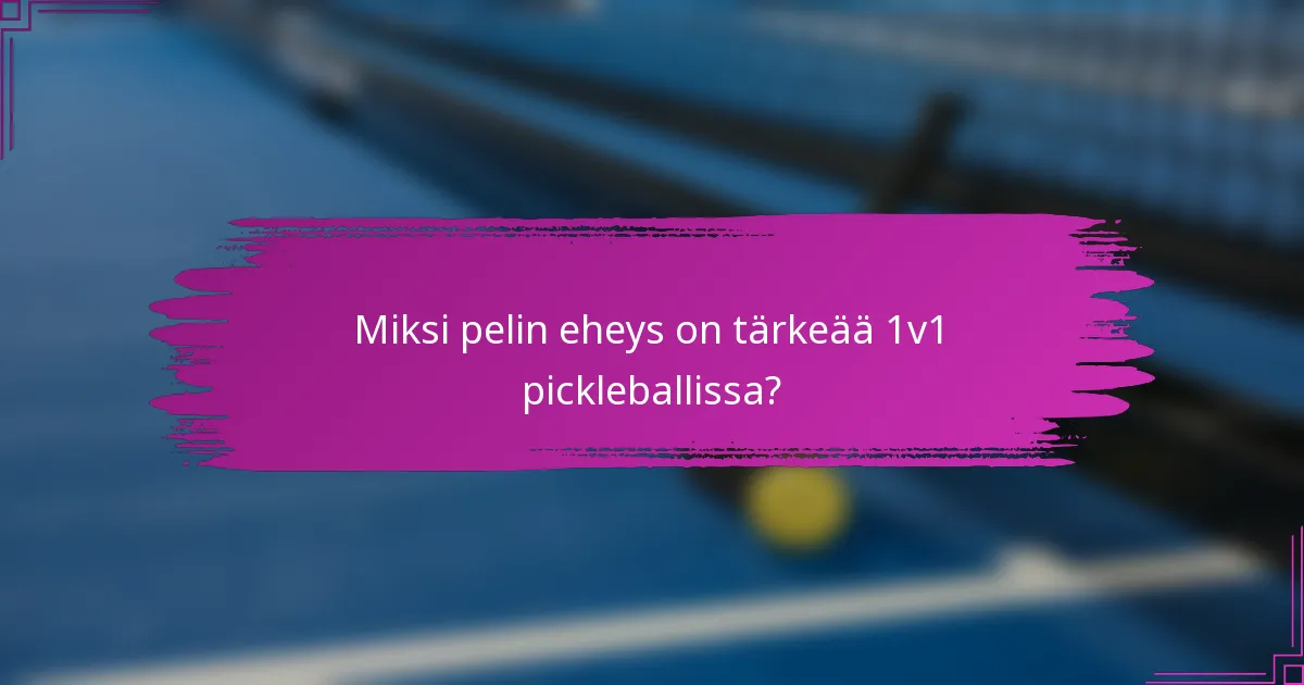 Miksi pelin eheys on tärkeää 1v1 pickleballissa?