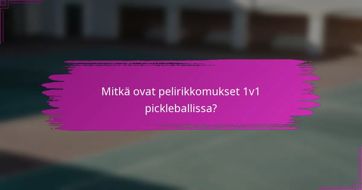 Mitkä ovat pelirikkomukset 1v1 pickleballissa?