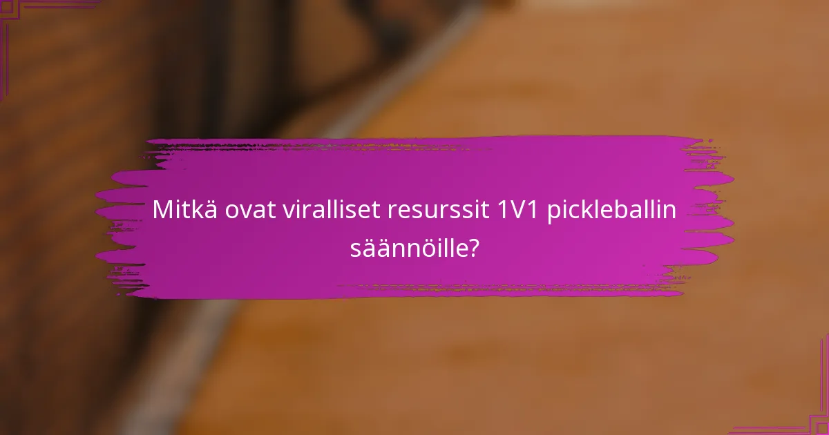 Mitkä ovat viralliset resurssit 1V1 pickleballin säännöille?